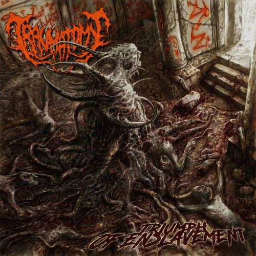 Traumatomy : Triumph of Enslavement